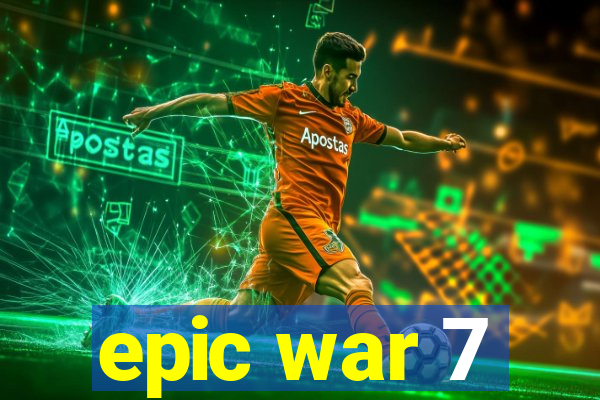 epic war 7